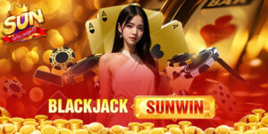 Blackjack Sunwin - Siêu Phẩm Giải Trí Số 1 Hiện Nay