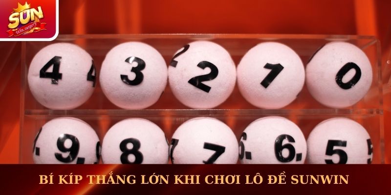 Mẹo chơi cá cược lô đề Sunwin hay nhất bet thủ nên biết