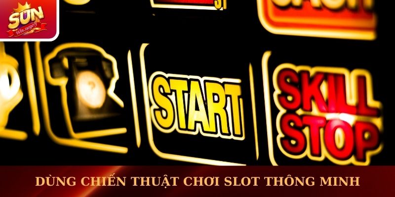 Dùng chiến thuật chơi slot một cách thông minh