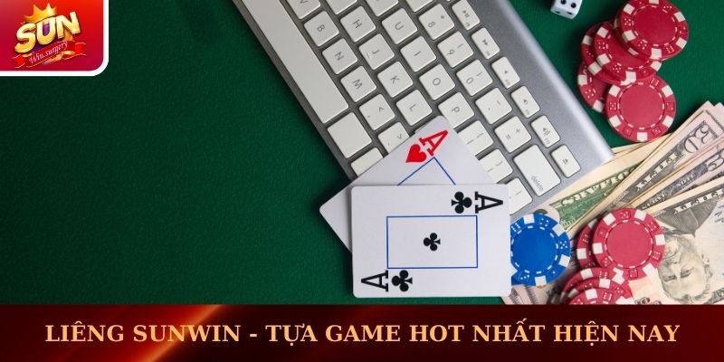 Liêng Sunwin - tựa game hot nhất hiện nay
