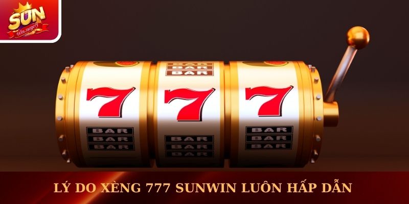 Lý do Xèng 777 Sunwin luôn hấp dẫn