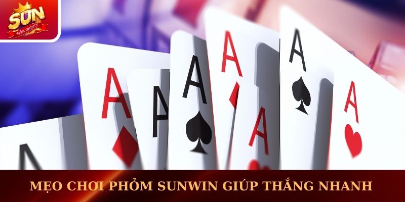 Những mẹo chơi Phỏm Sunwin giúp thắng nhanh