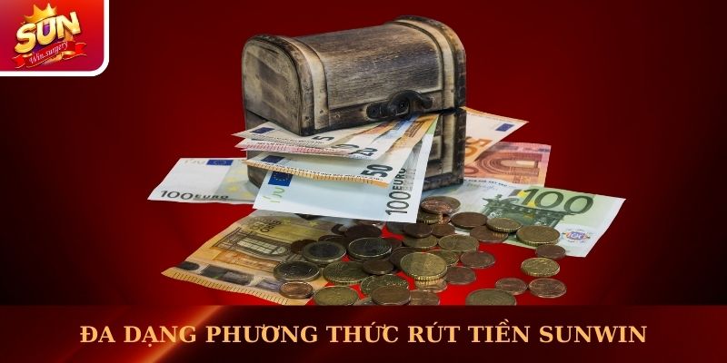 Đa dạng phương thức thanh toán khi rút tiền Sunwin