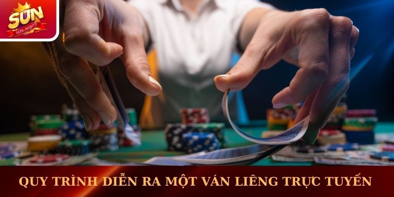 Quy trình diễn ra một ván liêng trực tuyến