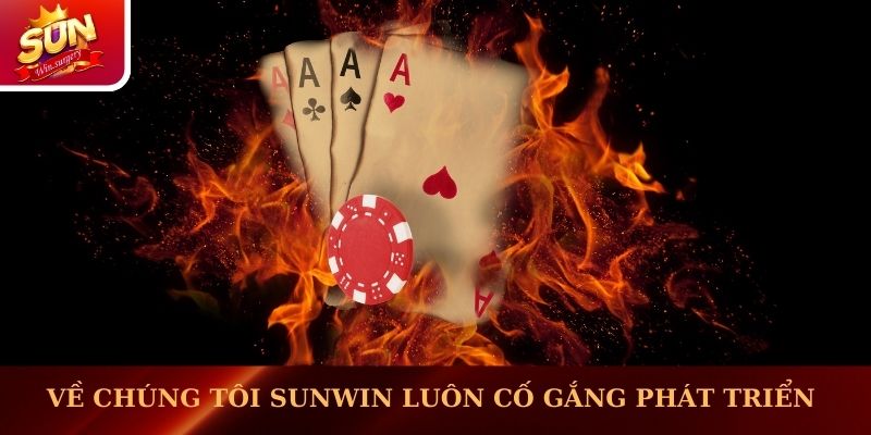 Về chúng tôi Sunwin luôn luôn cố gắng phát triển từng ngày