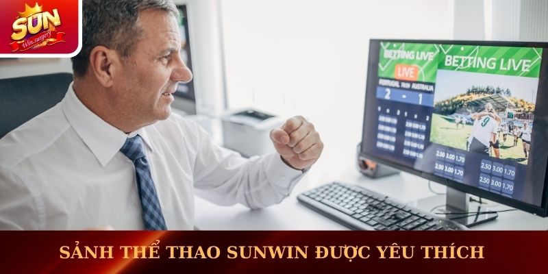 Sảnh thể thao Sunwin được người chơi yêu thích