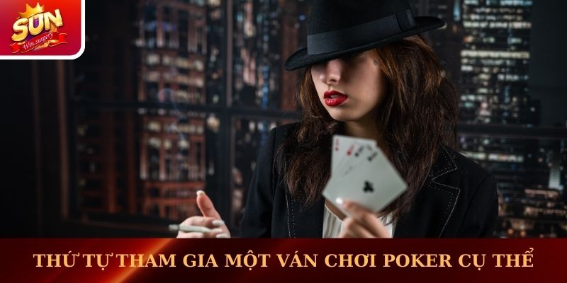 Thứ tự tham gia một ván chơi Poker cụ thể