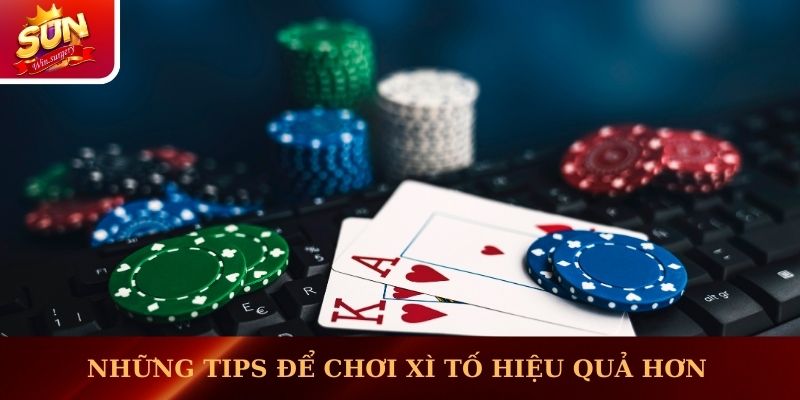 Những tips để chơi Xì Tố hiệu quả hơn