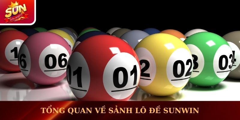 Tổng quan về sảnh lô đề Sunwin danh tiếng hàng đầu