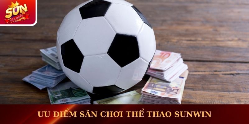 Ưu điểm sân chơi thể thao Sunwin