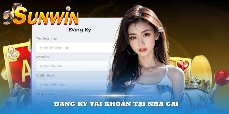Hướng dẫn tham gia đăng ký tài khoản tại Sunwin