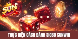 Cách đánh Sicbo Sunwin
