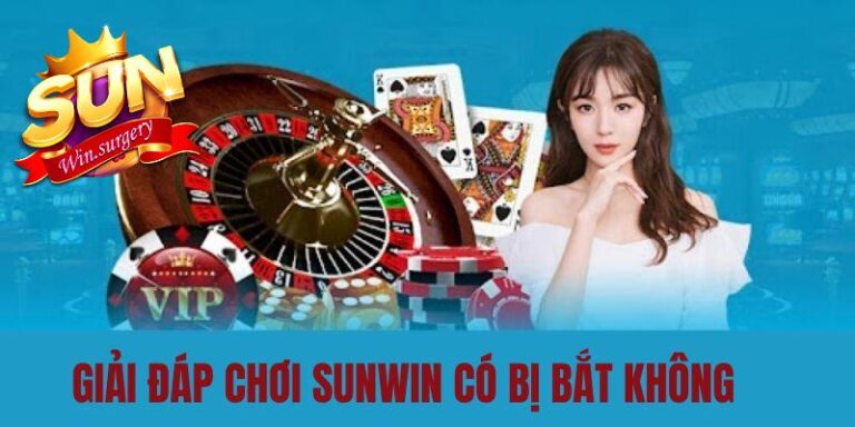 Chơi Sunwin có bị bắt không