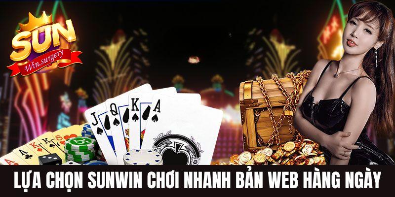 Lựa chọn Sunwin chơi nhanh bản web hàng ngày