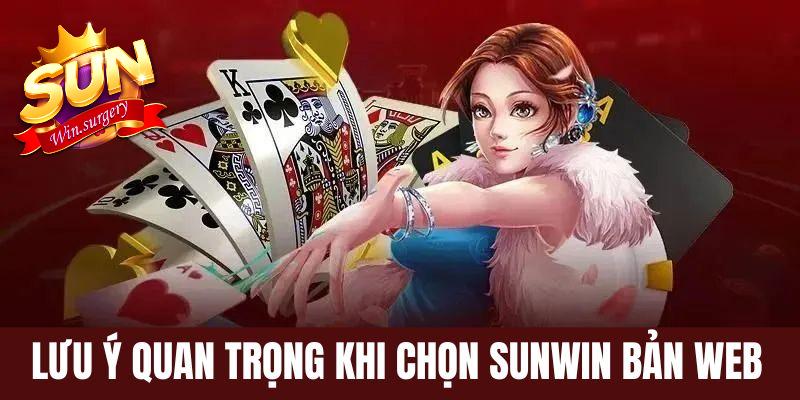 Lưu ý quan trọng khi chọn Sunwin bản web