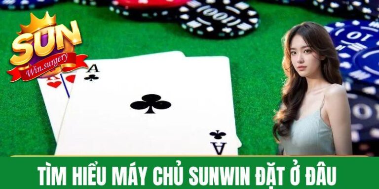 Máy chủ Sunwin đặt ở đâu