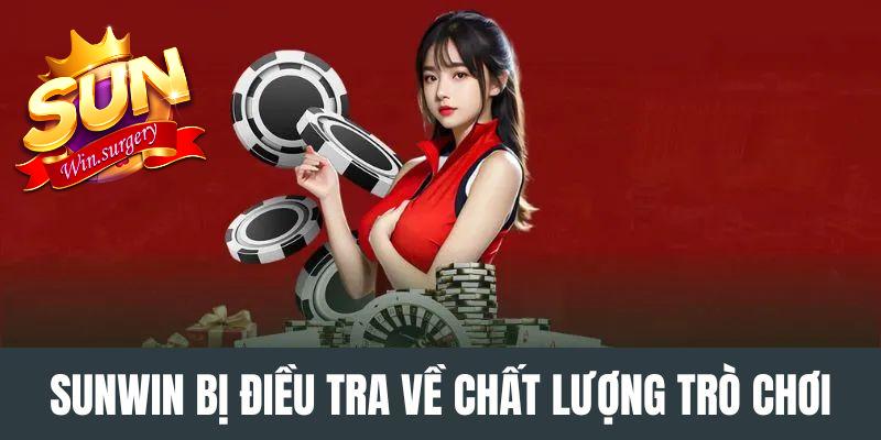 Sunwin bị điều tra về chất lượng trò chơi