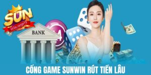 Sunwin Rút Tiền Lâu - Nguyên Nhân Và Cách Xử Lý Nhanh Nhất